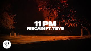 Riscain - 11 PM (feat. Teys)