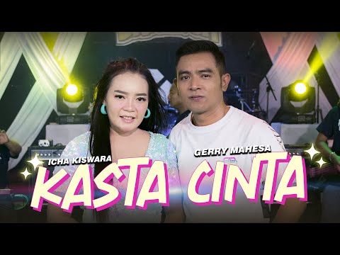 Kasta Cinta - Icha Kiswara Ft. Gerry Mahesa - Bareksa Music duet Baper (Official Dangdut Koplo)