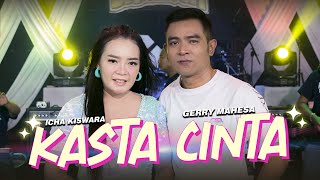 Download lagu Kasta Cinta - Icha Kiswara Ft. Gerry Mahesa - Bareksa Music duet Baper ( Dangdut Koplo) mp3