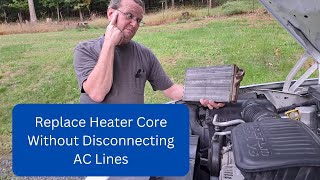 Dodge Dakota 2004 heater core replacement no AC lines disconnected