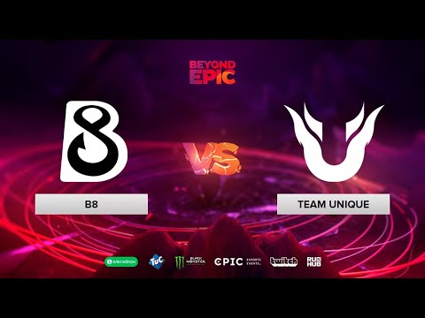 B8 vs Team Unique, BEYOND EPIC: Europe/CIS, bo3, game 1 [Eiritel & Inmate]