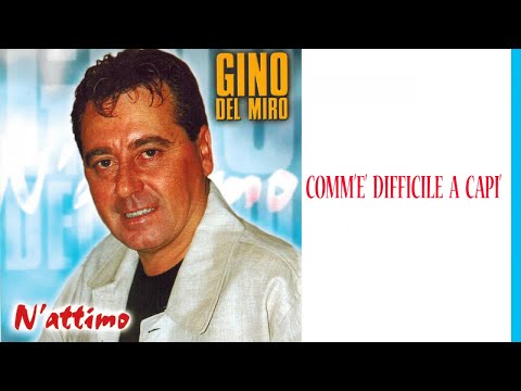 Gino Del Miro - Comm'è difficile a capì