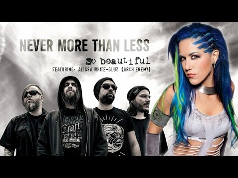 NEVER MORE THAN LESS Ft. Alissa White-Gluz - So Beautiful (lyric video)