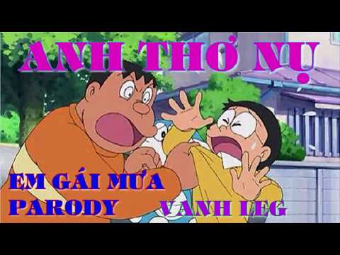 Anh Thơ Nụ - Em Gái Mưa Parody  -  LEG -  Phiên bản Doremon