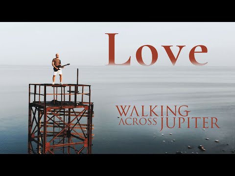 Walking Across Jupiter - Love (Official Music Video)