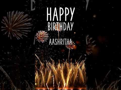 ♪♪ HAPPY BIRTHDAY AASHRITHA   ♪♪