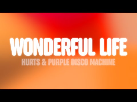 Hurts & Purple Disco Machine - Wonderful Life ‘25 (Lyrics)