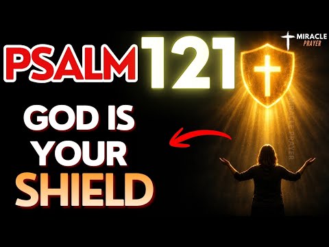 PSALM 121: Covered by Divine Protection – Strong Prayer for Safety and Calm