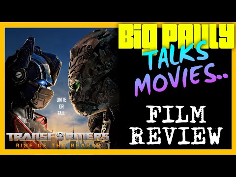 Big Pauly Talks Movies - Transformers: Rise of the Beasts (2023) Movie Review (Minor Spoilers)