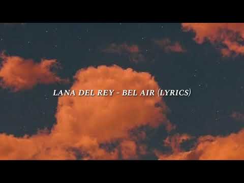 lana del rey - bel air (lyrics)