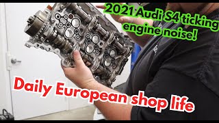 2021 Audi S4 rocker arm failure, ticking noise 3 0T CGW engine Daily European shop life!