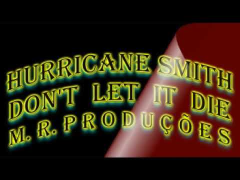 Don't let It Die-Hurricane Smith-(Lyrics)