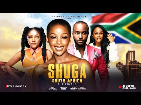 SHUGA South Africa:The Finale (Vanessa Mdee,Thuso Mbedu) nigerian movies 2025 latest full movies