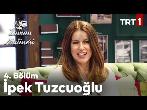 Zaman Matinesi 4. Bölüm - İpek Tuzcuoğlu