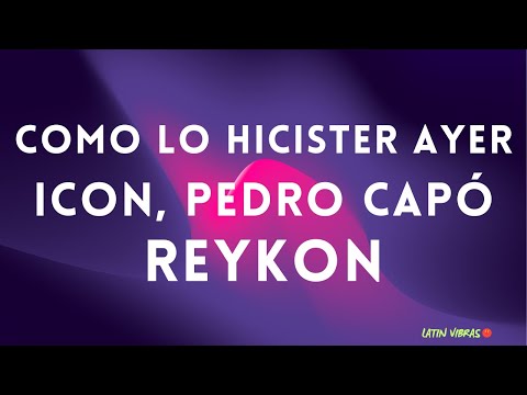 Como Lo Hiciste Ayer - ICON, Pedro Capó, Reykon - Spanish Letra / English Lyrics