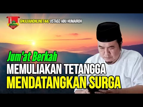 MEMULIAKAN TETANGGA MENDATANGKAN SURGA/USTADZ ABU HUMAIROH @KajianOnline744