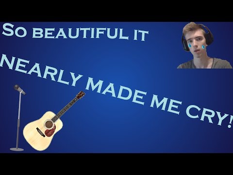 So beautiful IT NEARLY MADE ME CRY (CS:GO Singer - Guitarist)