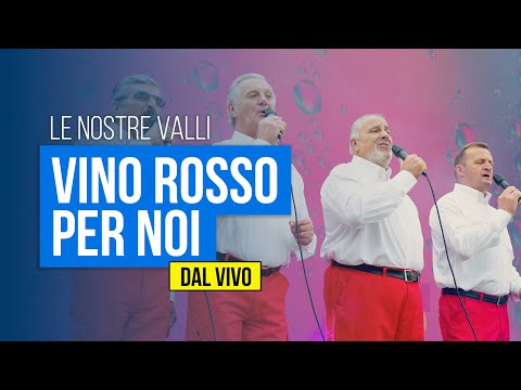 LE NOSTRE VALLI - Vino rosso per noi (DAL VIVO)