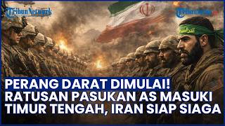 Perang Darat di Depan Mata! Ratusan Pasukan AS Tiba di Timur Tengah, Iran Kerahkan 1 Juta Pejuang