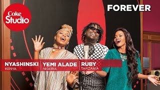 Ruby, Yemi Alade &amp; Nyashinski: Forever - Coke Studio Africa