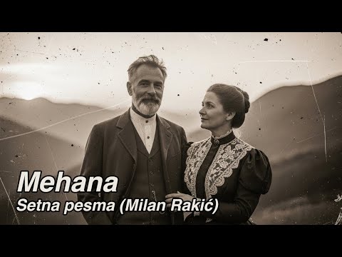 Mehana - Setna pesma (Milan Rakić)