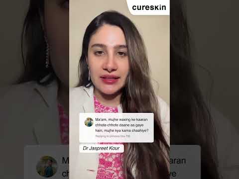 Kya aapki skin par bhi wax ke baad daane aa jaate hain? - Dr Jaspreet Kour | Cureskin