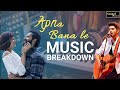 Music BREAKDOWN Apna Bana Le By Arman Malik Sound Nation
