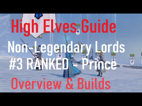 High Elves Non-Legendary Lords Guide (Part 2 - Prince)