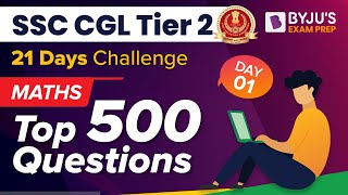 SSC CGL Tier 2 | 21 Days Challenge | Maths Top 500 Questions | Day 1 | Anuj Sir | BYJU'S Exam Prep