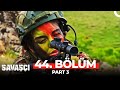 Savaşçı 44. Bölüm Part 3