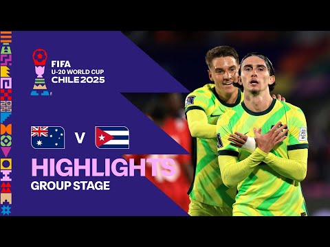 Australia vs Cuba Highlights | FIFA U-20 World Cup Chile 2025