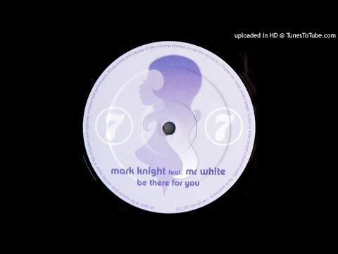 Mark Knight Ft. Mr. White ‎- Be There For You (Dub Mix)