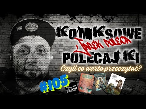 Komiksowe Polecajki - #105 czyli co warto przeczytać !