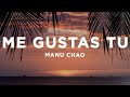 Manu Chao - Me Gustas Tu (Letra/Lyrics)