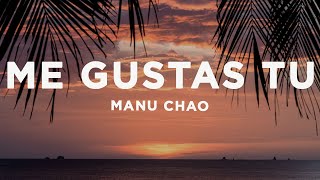 Manu Chao - Me Gustas Tu (Letra/Lyrics)