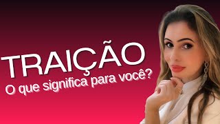 TRAIÇÃO O QUE SIGNIFICA PARA VOCÊ?