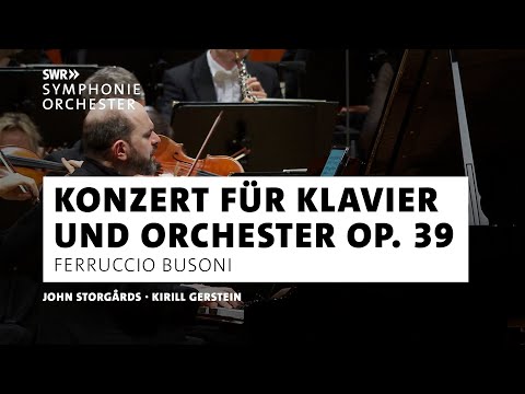 Busoni - Klavierkonzert op. 39 | Kirill Gerstein | John Storgårds | SWR Symphonieorchester