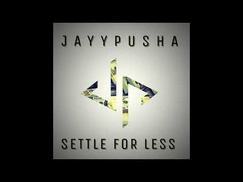 JayyPusha - Settle For Less (OFFICIAL AUDIO)