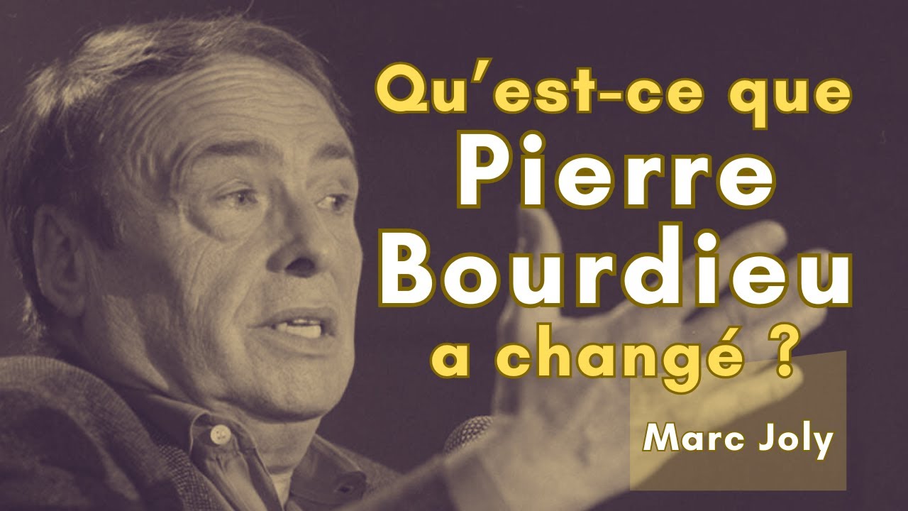 Qu'est-ce que Pierre Bourdieu a changé ? Marc Joly