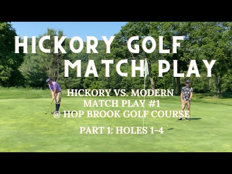 Hickory Golf Match Play at Hop Brook Golf Course: Hickory vs. Modern # 1 - Part 1