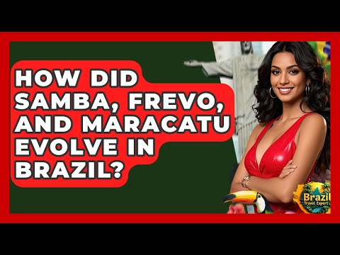 How Did Samba, Frevo, And Maracatu Evolve In Brazil? - Brazil Travel Expert