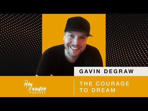 Gavin DeGraw: The Courage to Dream | The Man Enough Podcast