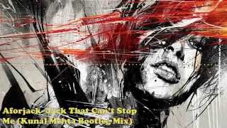 Afrojack- Jack That Can't Stop me (Kunal Mehta Bootleg Mix)