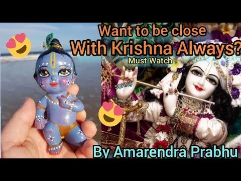 want to be close with krishna always ? By  HG Amarendra Prabhu