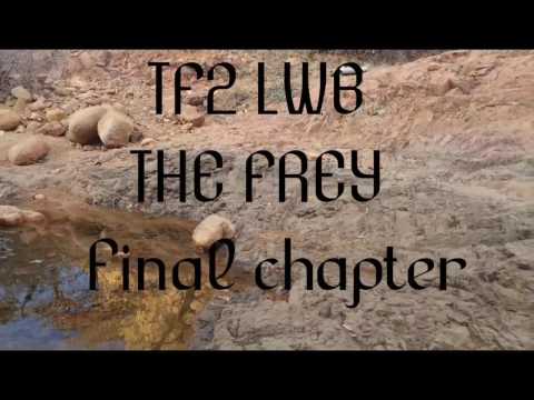TF2 LWB :the FREY final chapter