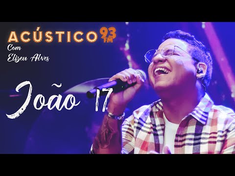 Elizeu Alves - João 17 - Acústico 93 - 2022