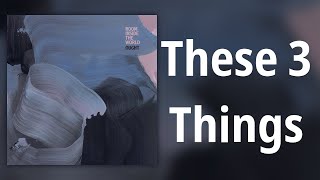 Ought // These 3 Things