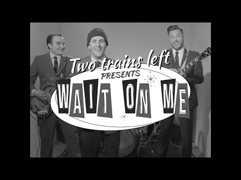 Two Trains Left - Wait On Me (Official Music Video)