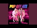 Pop Off Ate (Pink Pussy Energy Version)