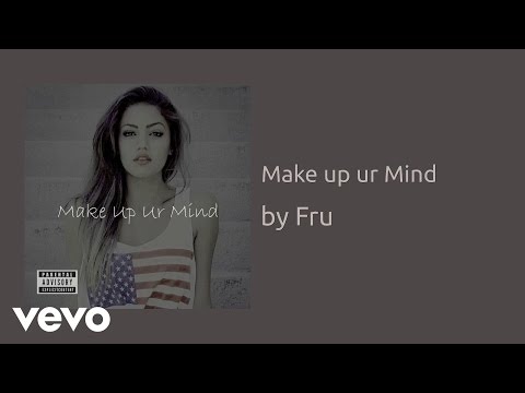 Fru - Make up ur Mind (AUDIO)